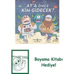Ay’a Önce Kim Gidecek? + Boyama Kitabı