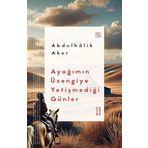 Ayağımın Üzengiye Yetişmediği Günler