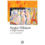 Ayağın Hikayesi ve Diğer Fanteziler İletişim Yayınevi
