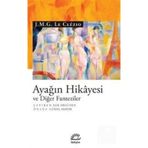 Ayağın Hikayesi Ve Diğer Fanteziler - J. M. G. Le Clézio Clezio