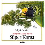 AYAĞINA DIKEN BATAN SÜPER KARGA - SELÇUK DEMIREL