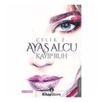 Ayas Alcu Ve Kayıp Ruh - Çelik Z.