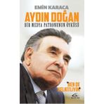 Aydın Doğan Bir Medya Patronunun Öyküsü - Emin Karaca