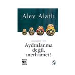 Aydınlanma Değil, Merhamet! - Alev Alatlı
