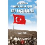 Aydınlanmanın Yarım Kalan Işığı Köy Enstitüleri - İsmail Tezgel
