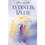 Aydınlık İzler - Azra Alçay - Eyobi Yayınları