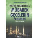 AYET VE HADISLERLE NAFILE İBADETLER VE MÜBAREK GECELERIN FAZILETLERI - FEHMI MENTEŞ