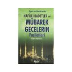 AYET VE HADISLERLE NAFILE İBADETLER VE MÜBAREK GECELERIN FAZILETLERI - FEHMI MENTEŞ
