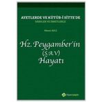 Ayetlerde ve Kütüb-i Sittede Dersler ve İbretlerle Hz.Peygamberin Hayatı