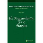 Ayetlerde ve Kütüb-I Sitte’de Dersler ve Ibretlerle Hz. Peygamber’in (S.a.v) Hayatı - Mesut Avcı