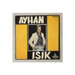 Ayhan Işık Doğdum Çile Çekmek İçin - Gönül Belası 45 lik Plak (Orjinal 1974 Dönem Baskı Plak)