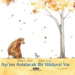Ayı nın Anlatacak Bir Hikayesi Var - Philip C. Stead