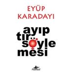 Ayıptır Söylemesi - Eyüp Karadayı