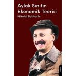 Aylak Sınıfın Ekonomik Teorisi - Nikolai Bukharin