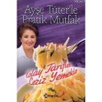 AYŞE TÜTER'LE PRATIK MUTFAK KOLAY TARIFLER LEZIZ YEMEKLER - AYŞE TÜTER
