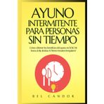 AYUNO INTERMITENTE PARA PERSONAS SIN TIEMPO: Cómo obtener los beneficios del ayuno en SOLO 16 horas al día, ¡Incluso Si Tienes Horarios Irregulares! (ayuno intermitente y deporte, Band 6)