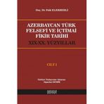 Azerbaycan Türk Felsefi ve İçtimai Fikir Tarihi Cilt 1 - Faik Elekberli - Astana Yayınları
