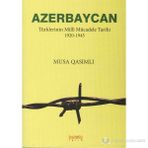 AZERBAYCAN TÜRKLERİNİN MILLÎ MÜCADELE TARIHI 1920-1945 - MUSA QASIMLI