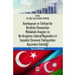 Azerbaycan ve Türkiyede Devletin Ekonomiye Müdahale Araçları ve Bu Araçların Liberal Kapitalist ve Sosyalist Ekonomi Yaklaşımları Açısından Etkinliği Ekin Yayınevi