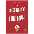 Azerbaycan'da Erken Türk Tarihi Anlayışı - Oder Alizade