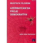 AZERBAYCANDA PROJE DEMOKRATIYA ADIM ADIM TESLIMIYET - MUSTAFA YILDIRIM
