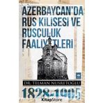 Azerbaycanda Rus Kilisesi ve Rusçuluk Faaliyetleri 1828-1905 - Telman Nusretoğlu