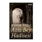 Aziz Bey Hadisesi - Ayfer Tunç