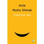 Azla Mutlu Olmak - Francine Jay