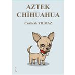 Aztek Chihuahu - Canberk Yılmaz