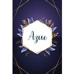 Azue: Taccuino personalizzato con il nome Azue | Regalo di compleanno per moglie, mamma, sorella, figlia ... | Foglie blu | 110 pagine a righe, Piccolo formato 6x9 pollici (15,24 x 22,86 cm)