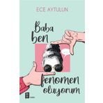Baba Ben Fenomen Oluyorum - Ece Aytulun