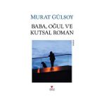 Baba, Oğul ve Kutsal Roman - Murat Gülsoy