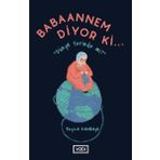 Babaannem Diyor Ki Dünya Yerinde mi? Beyza Karakaya
