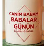 Babalar Günün Kutlu Olsun Canım Babam Yazılı Baskılı Seramik Kahve Çay Kupası