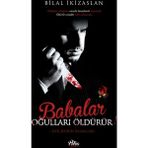 Babalar Oğulları Öldürür - Bilal İkizarslan