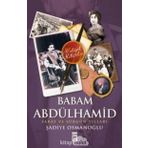 BABAM ABDÜLHAMİD SARAY VE SÜRGÜN YILLARI - ŞADİYE OSMANOĞLU