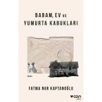 Babam Ev Ve Yumurta Kabukları Fatmanur Kaptanoğlu Can Yayın