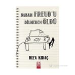 BABAM FREUDU BILMEDEN ÖLDÜ - RIZA KIRAÇ