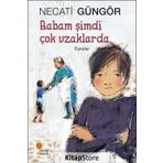 Babam Şimdi Çok Uzaklarda / Necati Güngör / Günışığı Kitaplığı