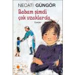 Babam Şimdi Çok Uzaklarda - Necati Güngör - Günışığı Yayınları