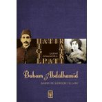 Babam Sultan Abdülhamit Saray ve Sürgün Yılları - Şadiye Osmanoğlu