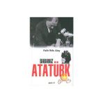 Babanız Atatürk - Falih Rıfkı Atay