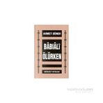 BABIALİ ÖLÜRKEN - AHMET GÜNER