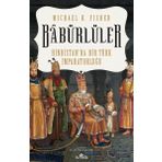 Babürlüler Hindistan'da Bir Türk İmparatorluğu - Mıchael E. Fisher