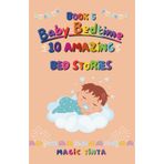 Baby Bedtime - Book 5: 10 Amazing Bed Stories to Help Your Baby Sleep Peacefully (Baby Bedtime Collection)
