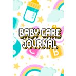 Baby Care Journal: Childcare Log Book, A Notebook for Tracking Daily Meals, Diaper Changes, Sleep and Activities