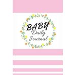 Baby daily journal: Baby daily tracker logbook | Keep track of baby's sleep, feed, diapers, mood, health and more | Perfect for parents and nannies | 120 pages | Format 6x9 in.