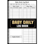 Baby Daily Log Book: A Complete Tracker Feedings, Diapers, Sleep And Routines