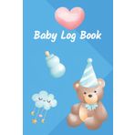Baby Daily Log Book: Baby Tracker Journal for Newborns. Track Baby's Feeding Times, Naps, Diaper Changes, Supplies, Activities, Mood and more