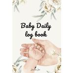 Baby Daily Log Book: Diary to track sleep, feed, diapers, bath and tummy time for New Parents or Nannies